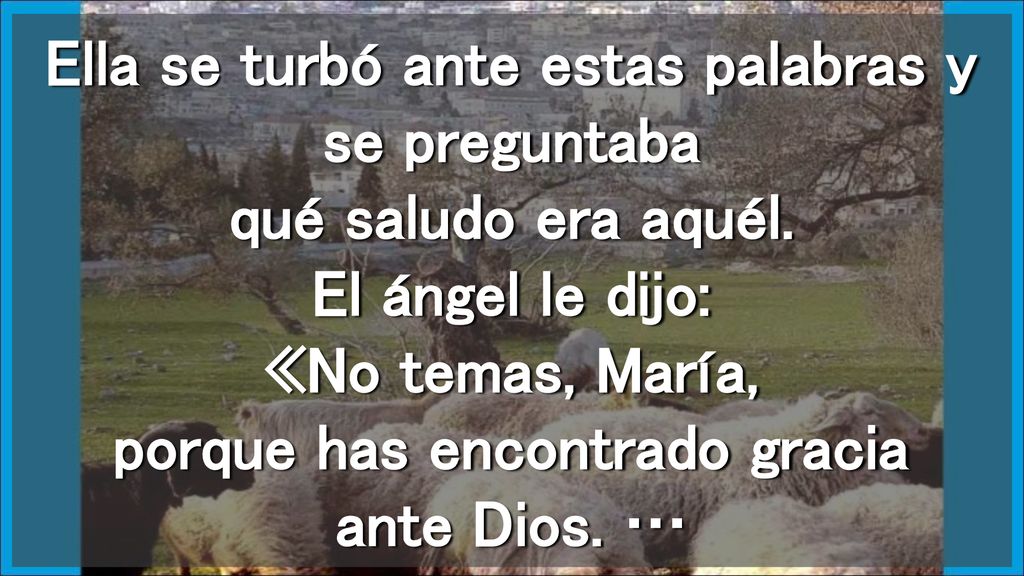 Ella se turbó ante estas palabras y se preguntaba qué saludo era aquél