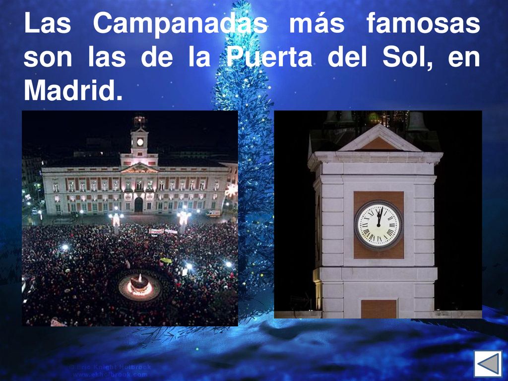 Las Campanadas más famosas son las de la Puerta del Sol, en Madrid.