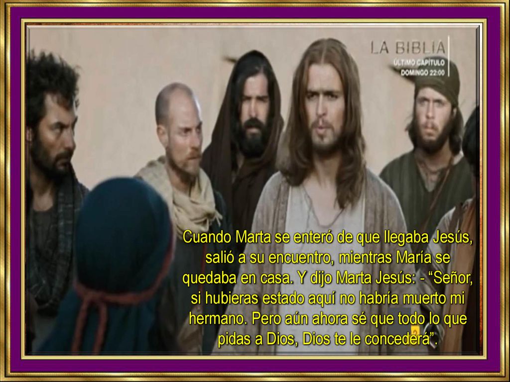 Cuando Marta se enteró de que llegaba Jesús, salió a su encuentro, mientras María se quedaba en casa.