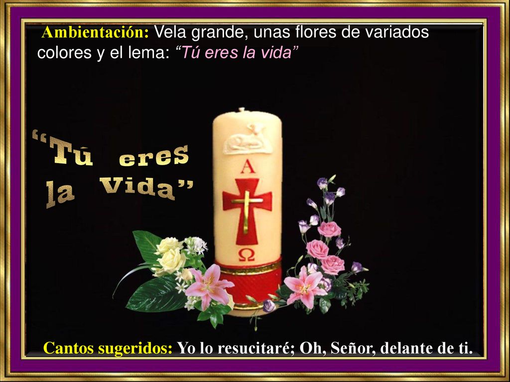 Cantos sugeridos: Yo lo resucitaré; Oh, Señor, delante de ti.