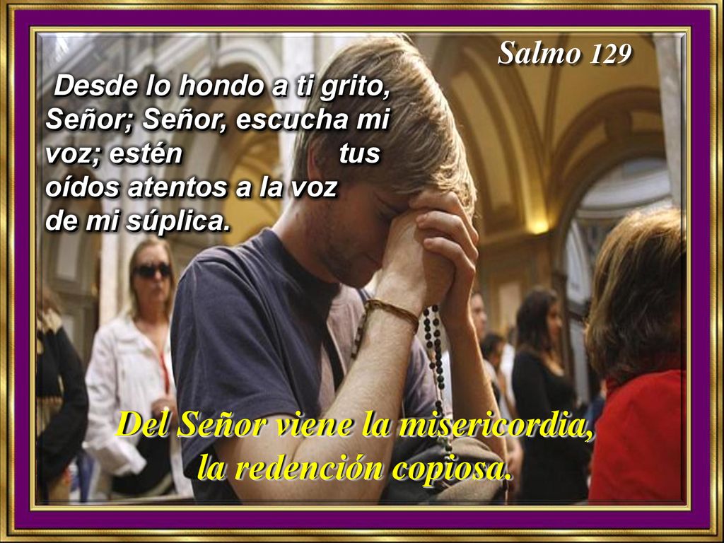Del Señor viene la misericordia, la redención copiosa.