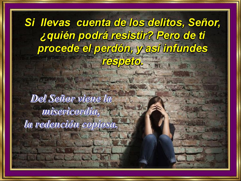 Del Señor viene la misericordia, la redención copiosa.