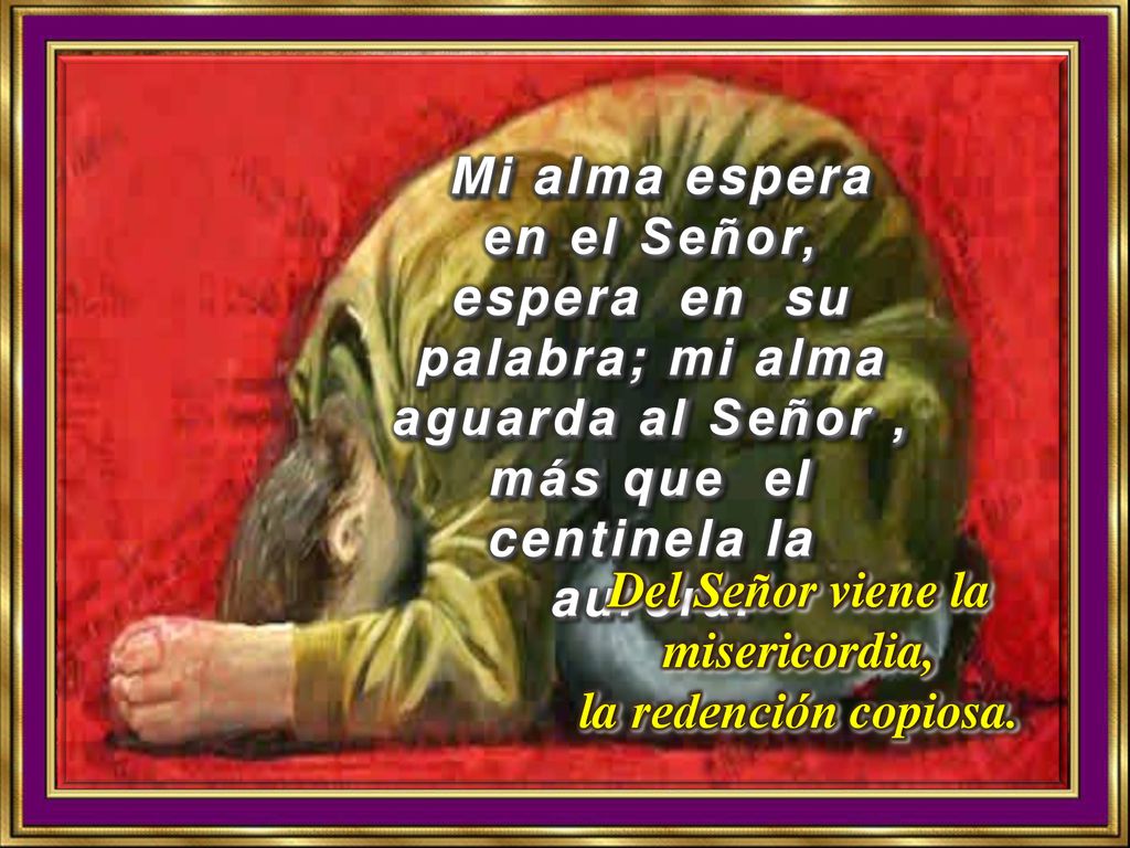 Del Señor viene la misericordia, la redención copiosa.