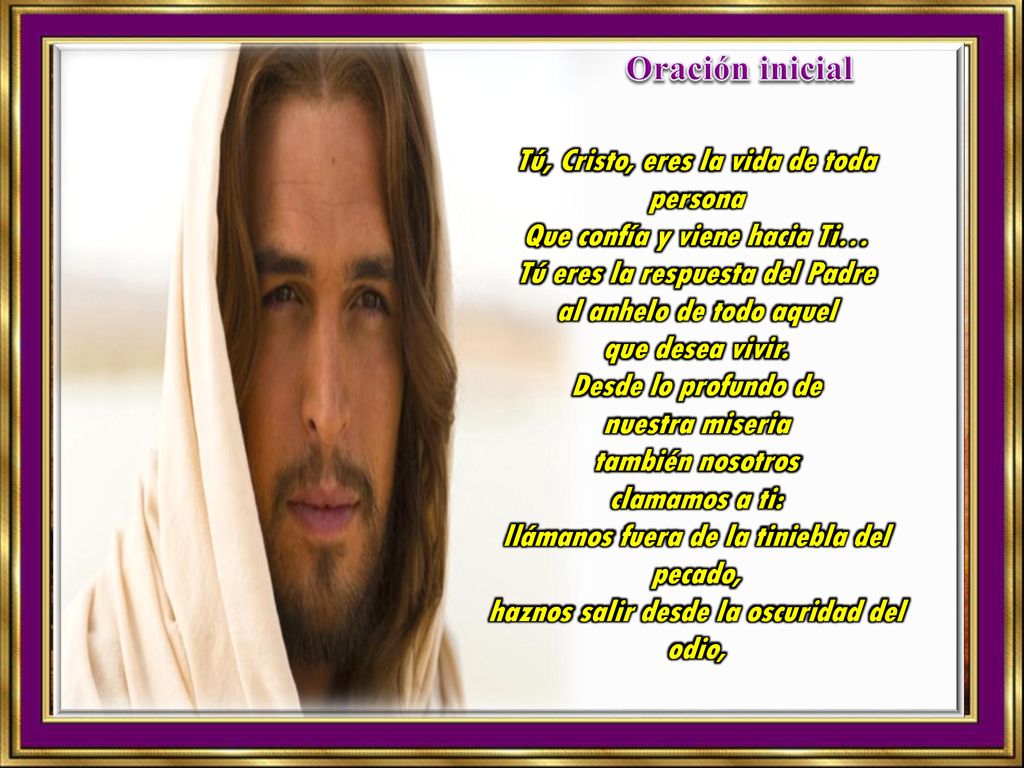 Oración inicial Tú, Cristo, eres la vida de toda persona