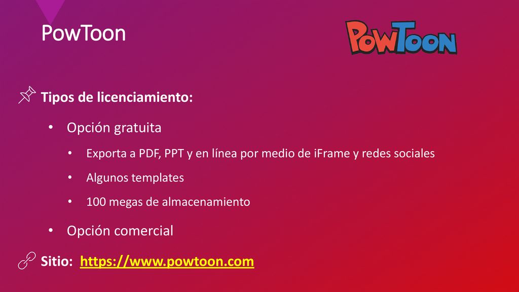 PowToon Tipos de licenciamiento: Opción gratuita Opción comercial