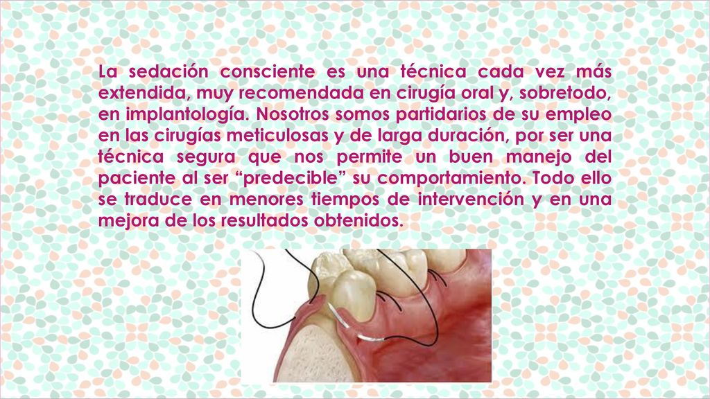 La sedación consciente es una técnica cada vez más extendida, muy recomendada en cirugía oral y, sobretodo, en implantología.