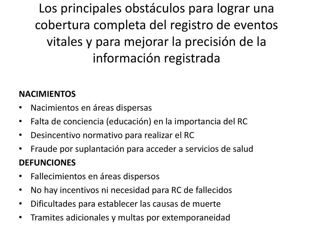 Los principales obstáculos para lograr una cobertura completa del registro de eventos vitales y para mejorar la precisión de la información registrada