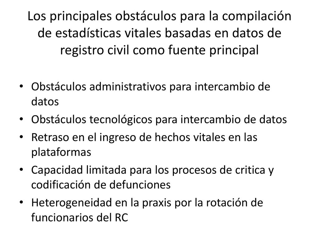 Los principales obstáculos para la compilación de estadísticas vitales basadas en datos de registro civil como fuente principal