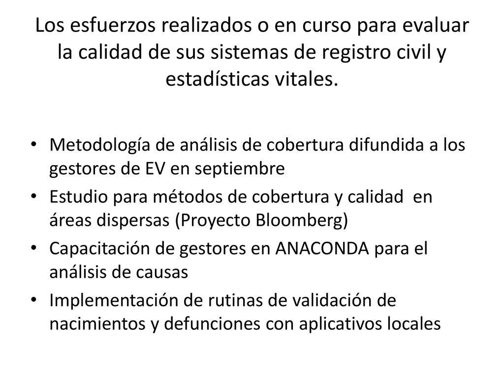 Los esfuerzos realizados o en curso para evaluar la calidad de sus sistemas de registro civil y estadísticas vitales.