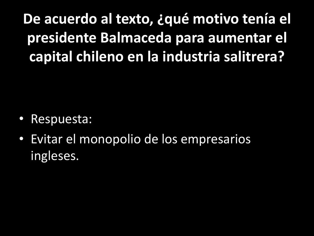 De acuerdo al texto, ¿qué motivo tenía el presidente Balmaceda para aumentar el capital chileno en la industria salitrera