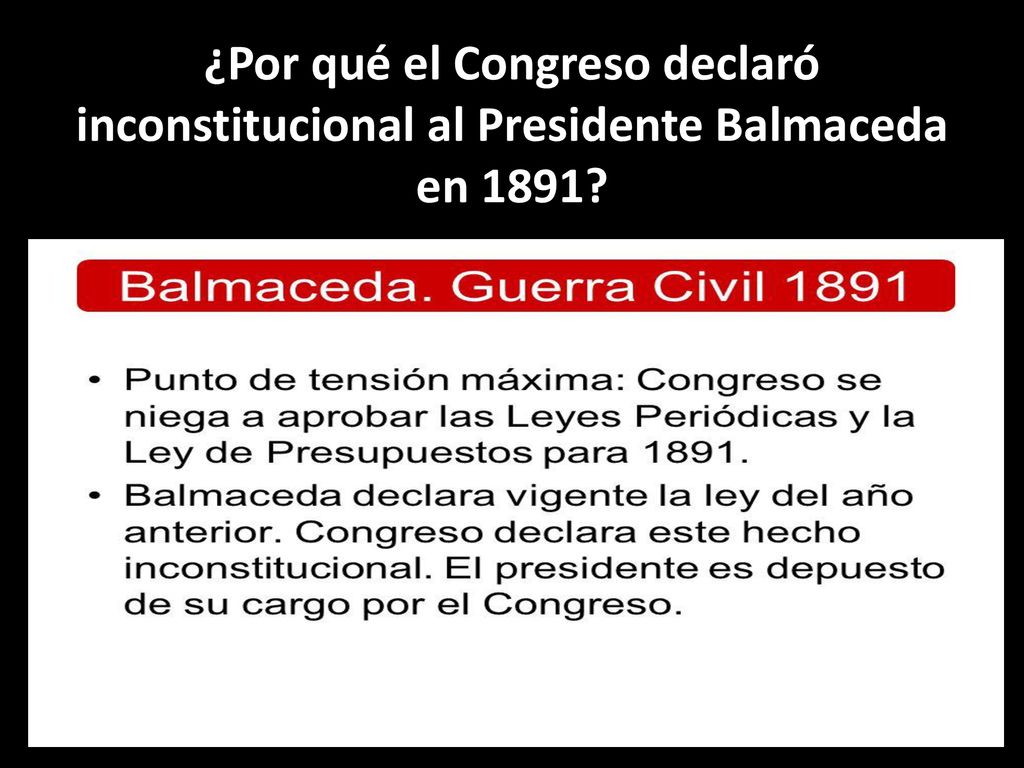 ¿Por qué el Congreso declaró inconstitucional al Presidente Balmaceda en 1891