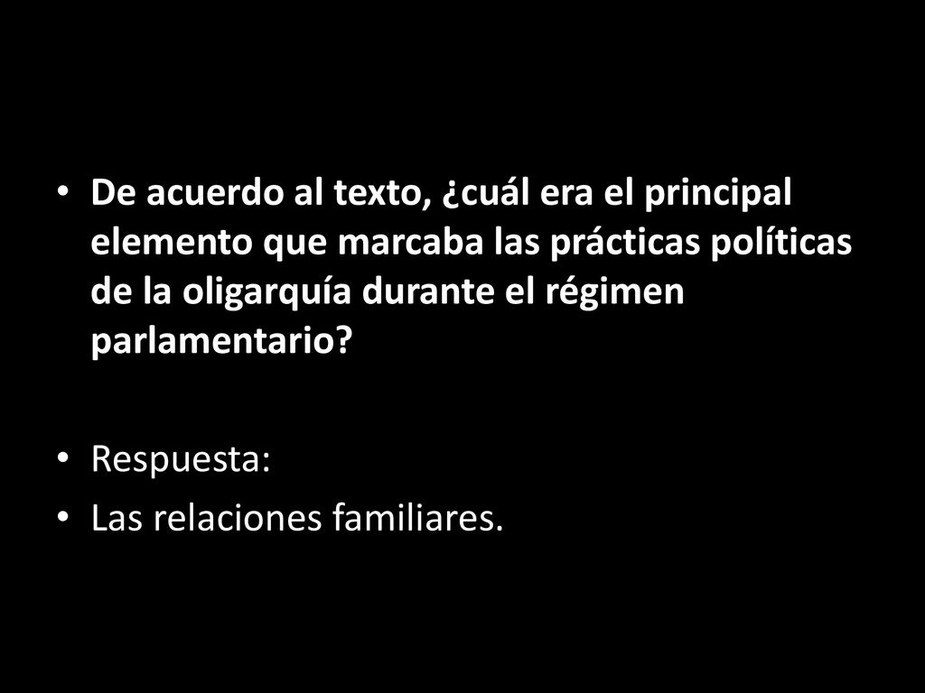 De acuerdo al texto, ¿cuál era el principal elemento que marcaba las prácticas políticas de la oligarquía durante el régimen parlamentario