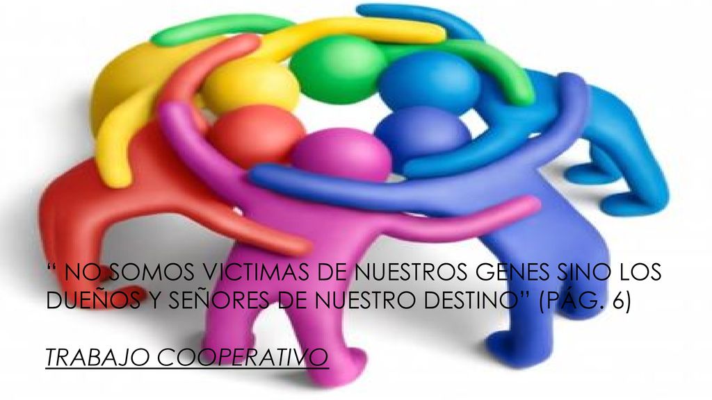 no somos victimas de nuestros genes sino los dueños y señores de nuestro destino (pág.