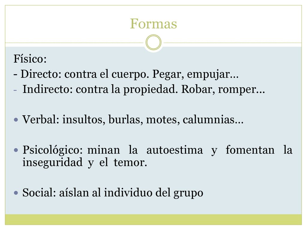 Formas Físico: - Directo: contra el cuerpo. Pegar, empujar…