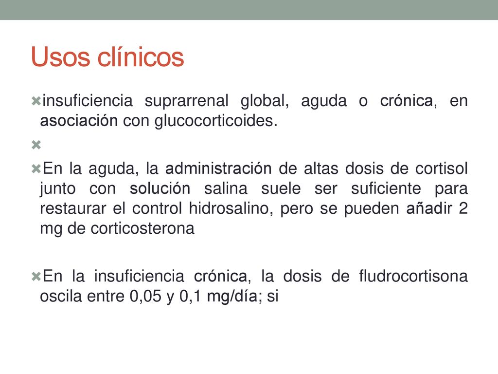Usos clínicos insuficiencia suprarrenal global, aguda o crónica, en asociación con glucocorticoides.