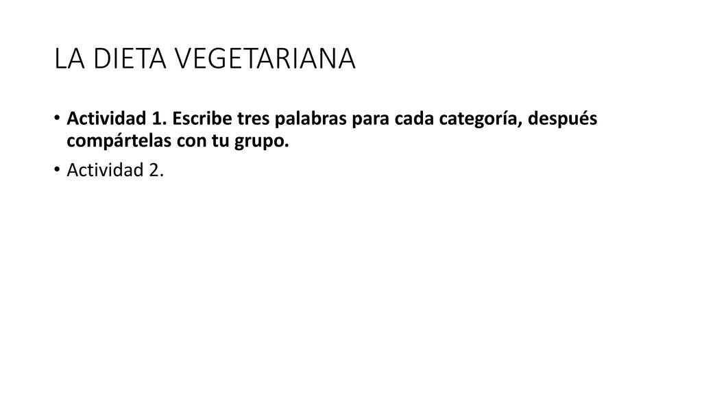 LA DIETA VEGETARIANA Actividad 1. Escribe tres palabras para cada categoría, después compártelas con tu grupo.