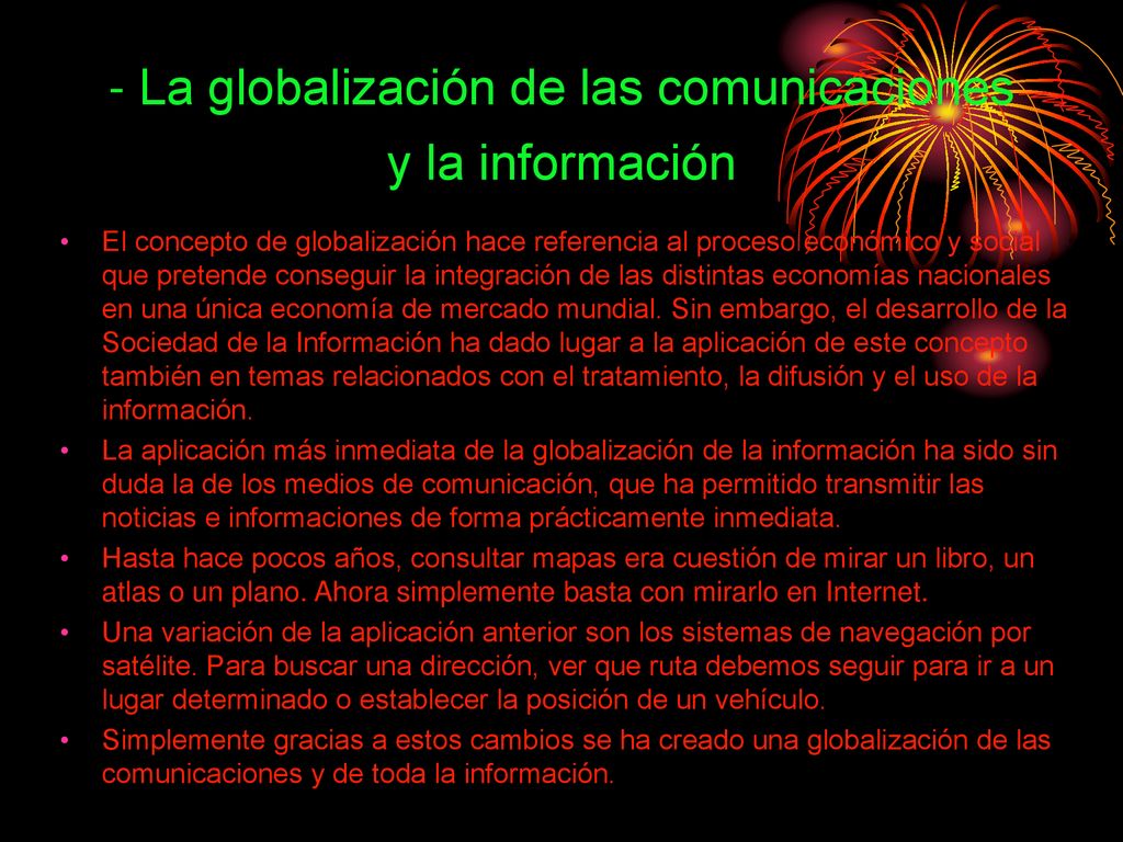 - La globalización de las comunicaciones y la información