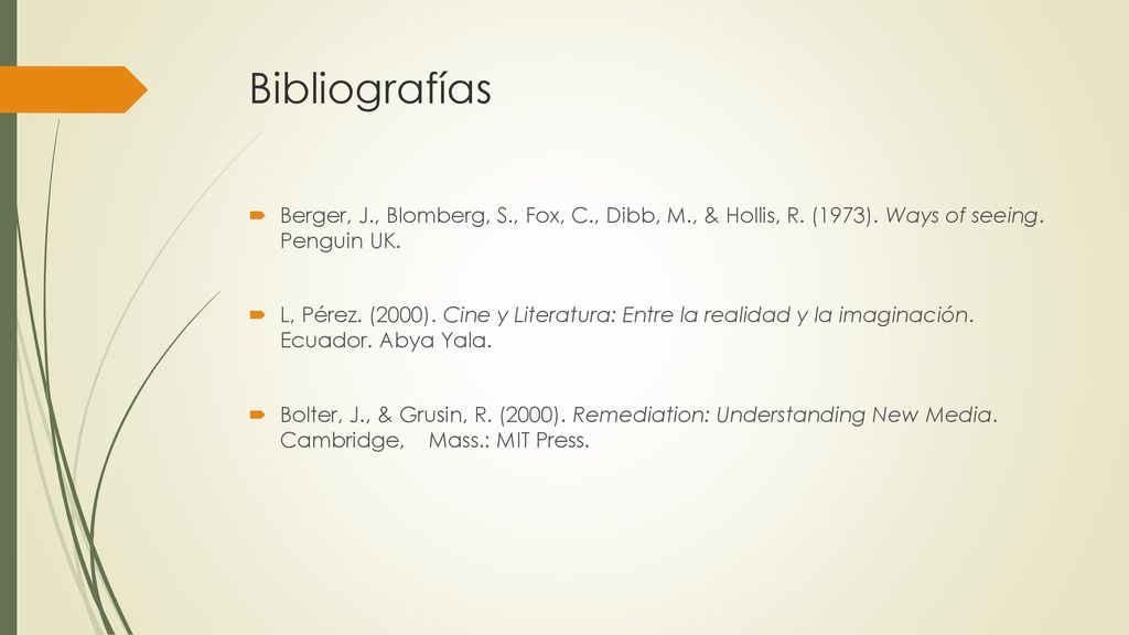 Bibliografías Berger, J., Blomberg, S., Fox, C., Dibb, M., & Hollis, R. (1973). Ways of seeing. Penguin UK.