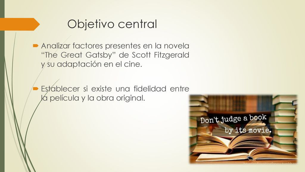 Objetivo central Analizar factores presentes en la novela The Great Gatsby de Scott Fitzgerald y su adaptación en el cine.