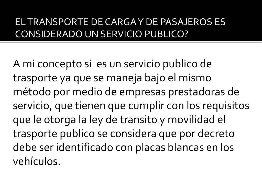 EL TRANSPORTE DE CARGA Y DE PASAJEROS ES CONSIDERADO UN SERVICIO PUBLICO