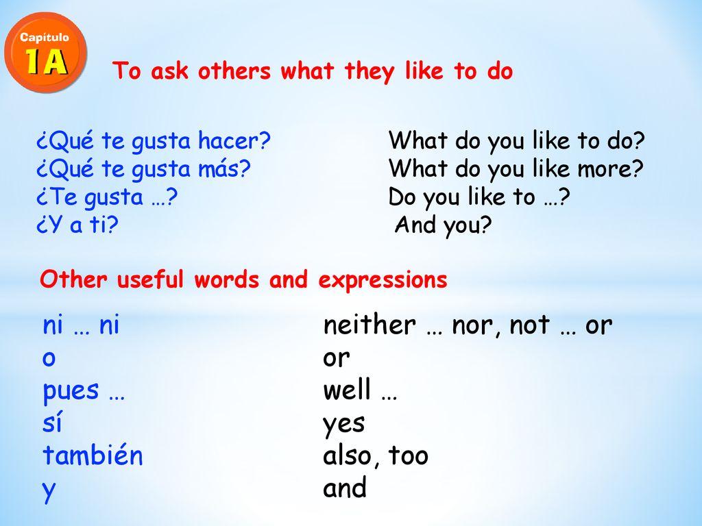 ni … ni neither … nor, not … or o or pues … well … sí yes