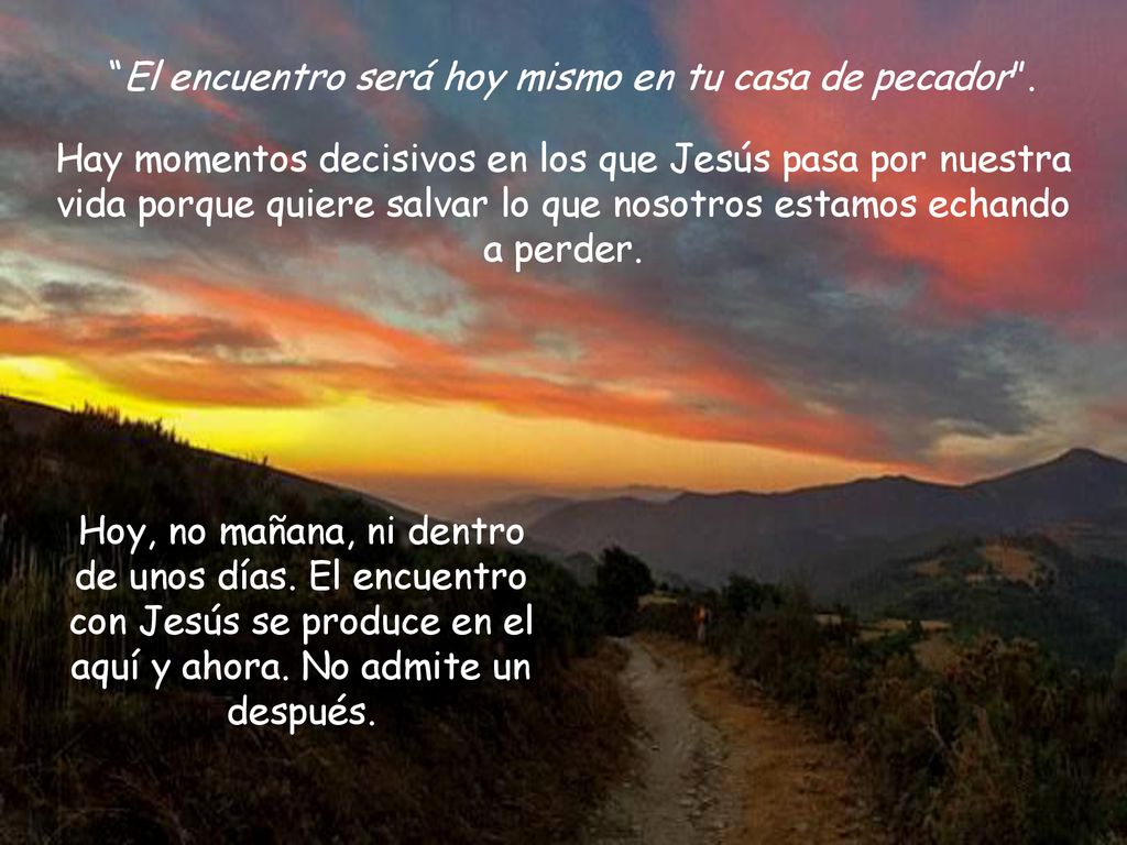 El encuentro será hoy mismo en tu casa de pecador .