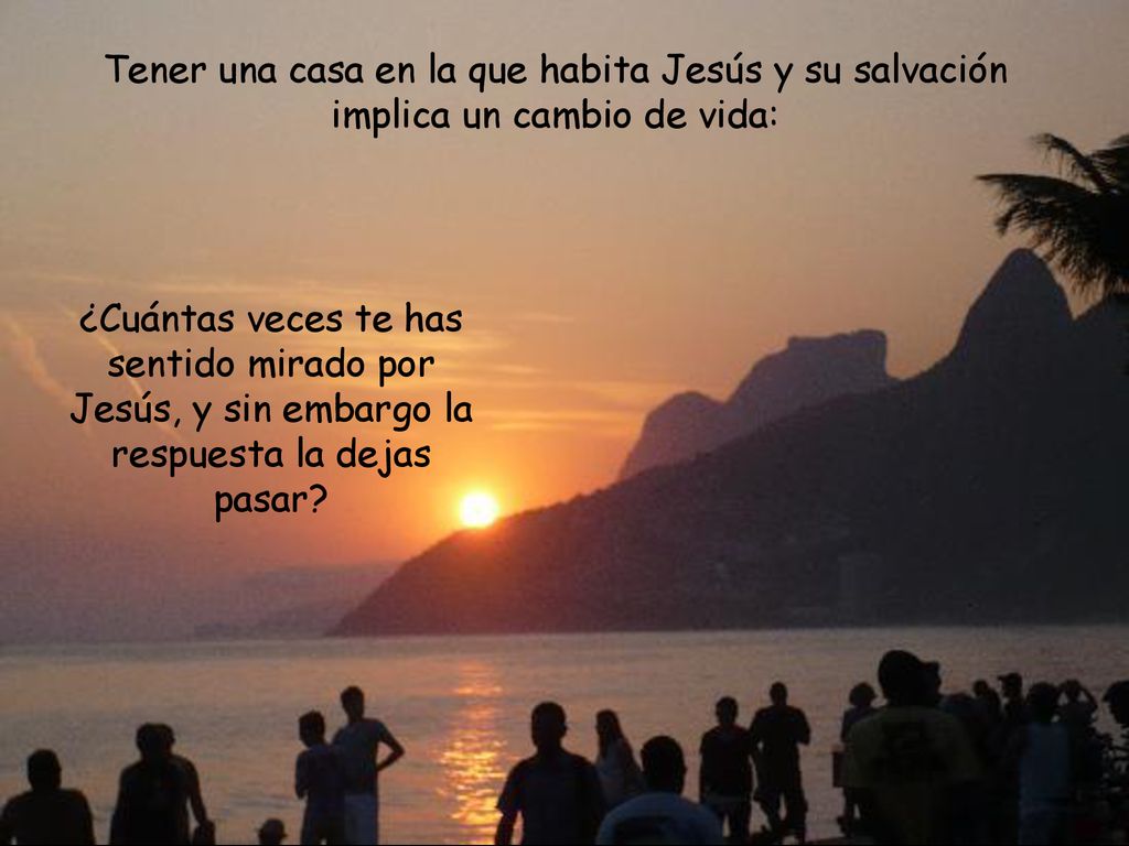 Tener una casa en la que habita Jesús y su salvación implica un cambio de vida: