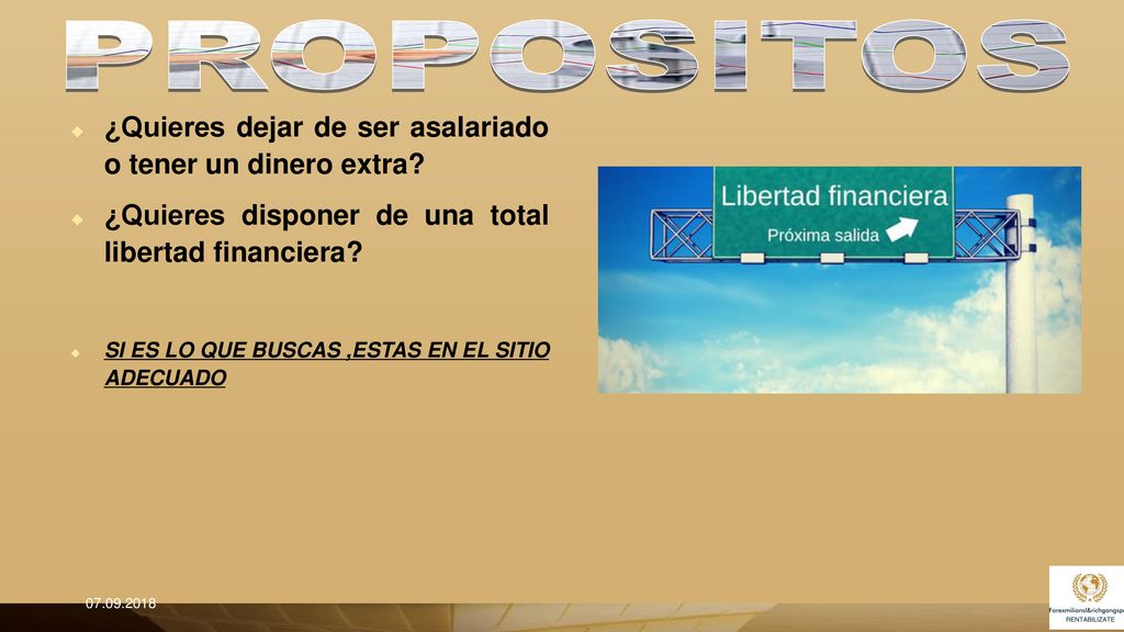 PROPOSITOS ¿Quieres dejar de ser asalariado o tener un dinero extra