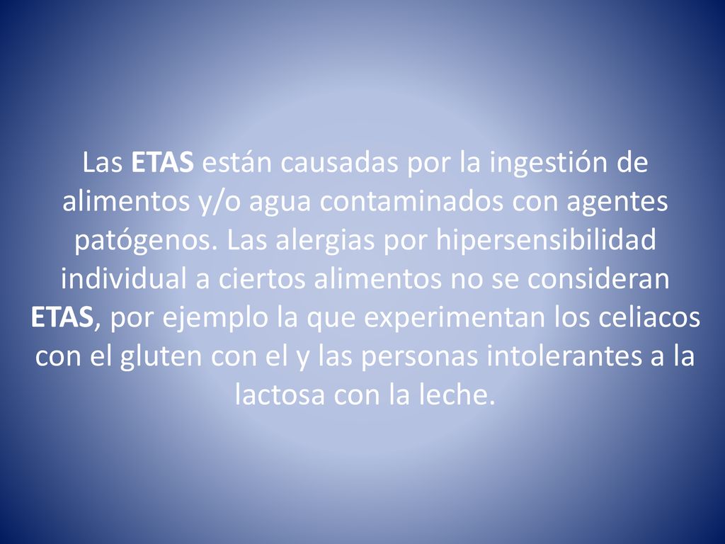 Las ETAS están causadas por la ingestión de alimentos y/o agua contaminados con agentes patógenos.