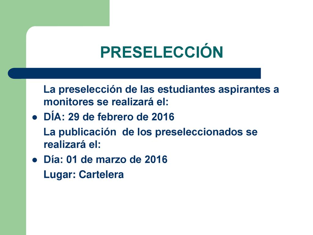 PRESELECCIÓN La preselección de las estudiantes aspirantes a monitores se realizará el: DÍA: 29 de febrero de
