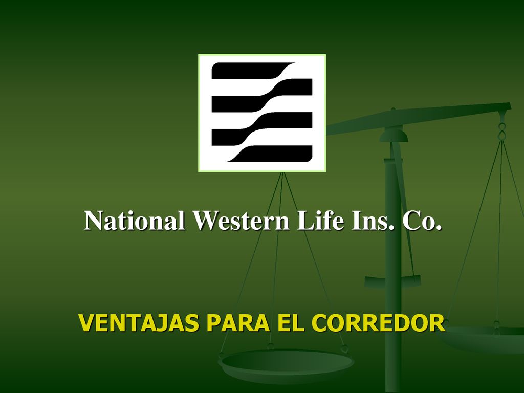 National Western Life Ins. Co. VENTAJAS PARA EL CORREDOR