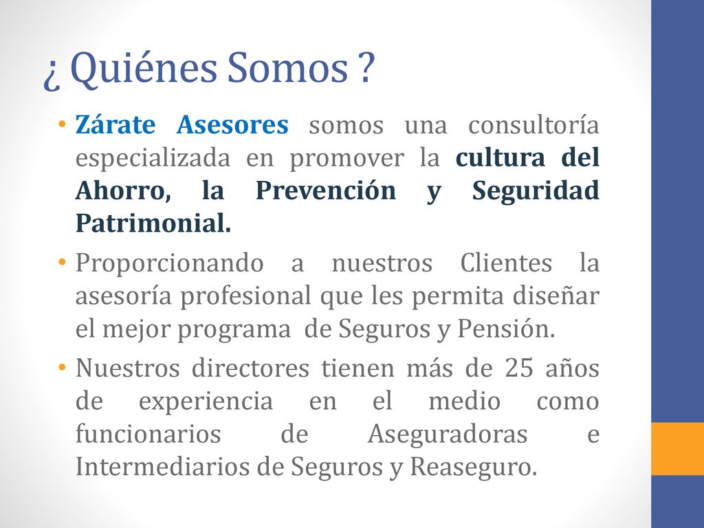 ¿ Quiénes Somos Zárate Asesores somos una consultoría especializada en promover la cultura del Ahorro, la Prevención y Seguridad Patrimonial.