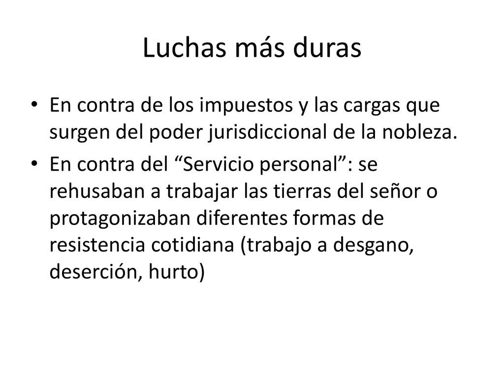 Luchas más duras En contra de los impuestos y las cargas que surgen del poder jurisdiccional de la nobleza.