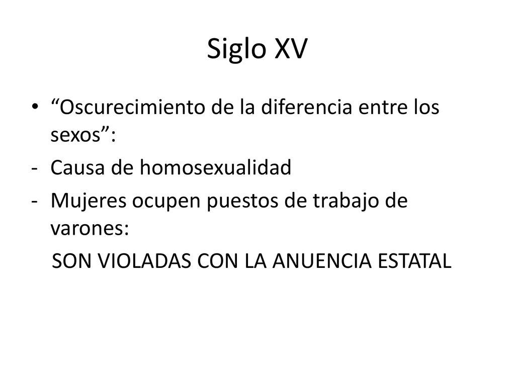 Siglo XV Oscurecimiento de la diferencia entre los sexos :