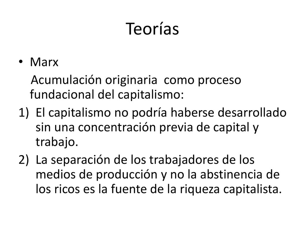 Teorías Marx. Acumulación originaria como proceso fundacional del capitalismo:
