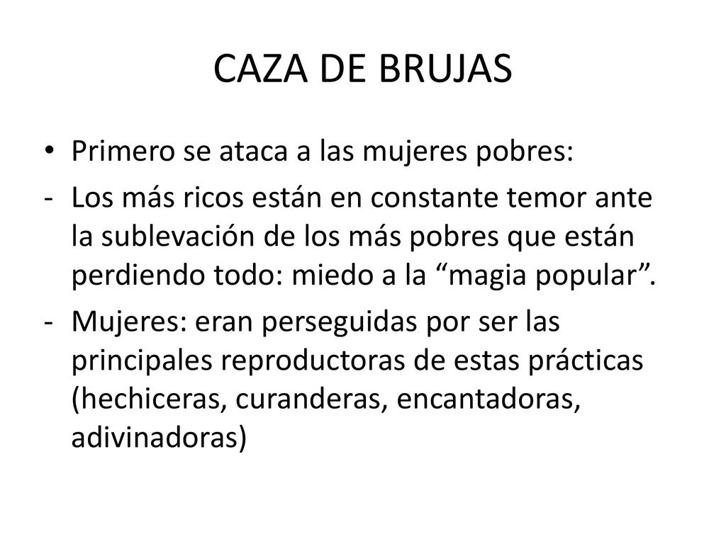 CAZA DE BRUJAS Primero se ataca a las mujeres pobres: