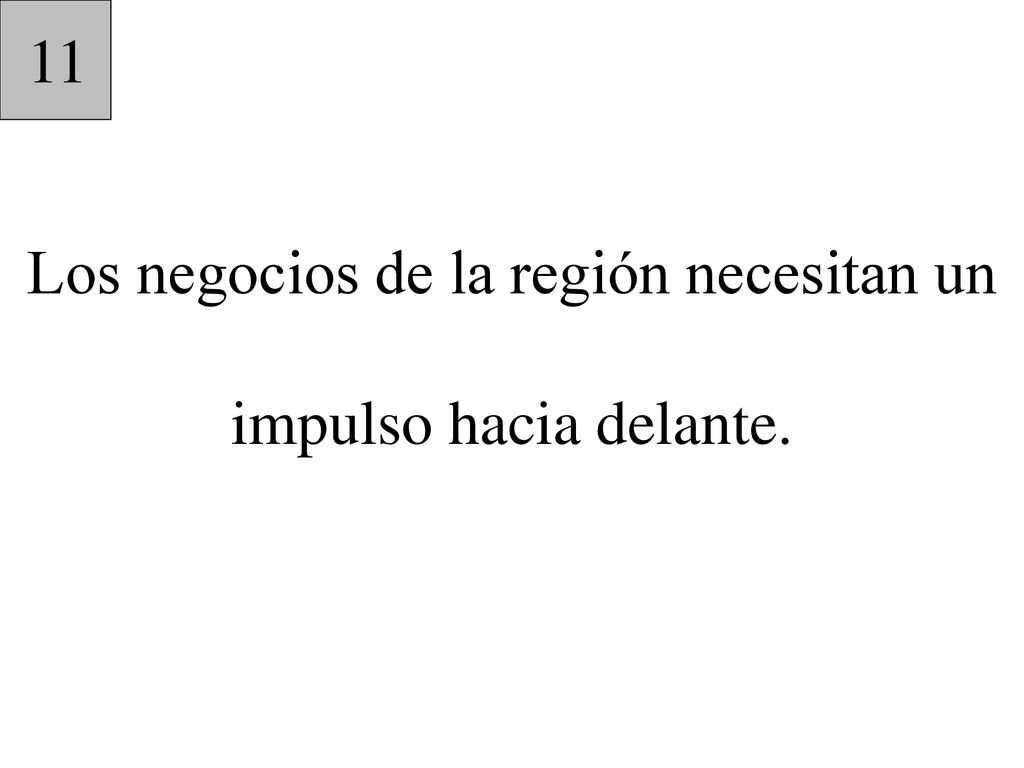 Los negocios de la región necesitan un impulso hacia delante.
