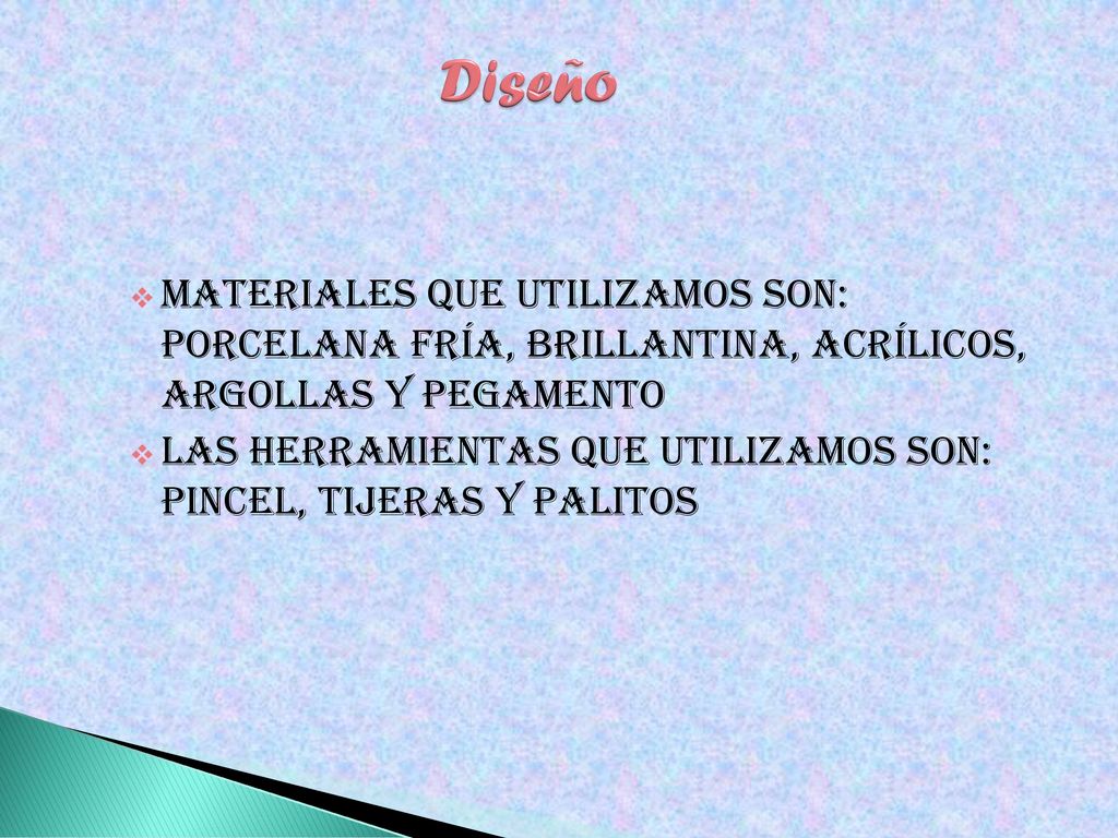 Diseño Materiales que utilizamos son: Porcelana fría, brillantina, acrílicos, argollas y pegamento.