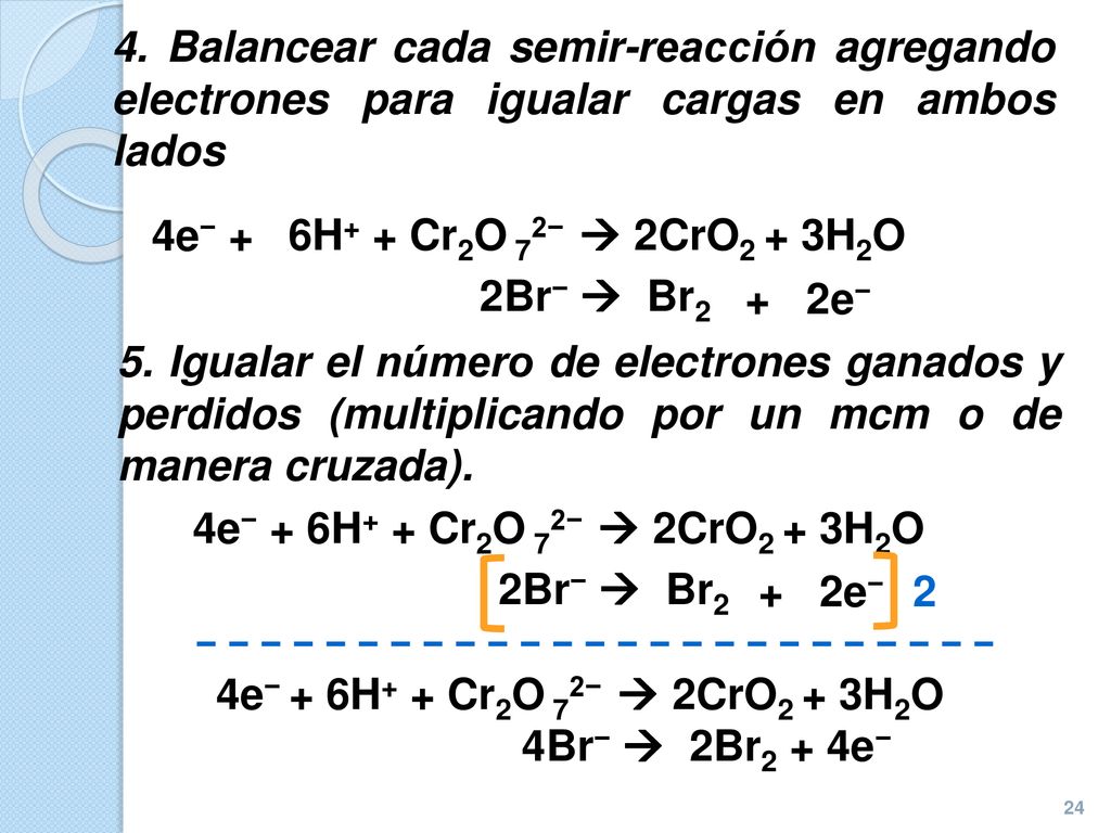4. Balancear cada semir-reacción agregando electrones para igualar cargas en ambos lados