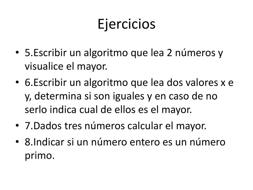 Ejercicios 5.Escribir un algoritmo que lea 2 números y visualice el mayor.