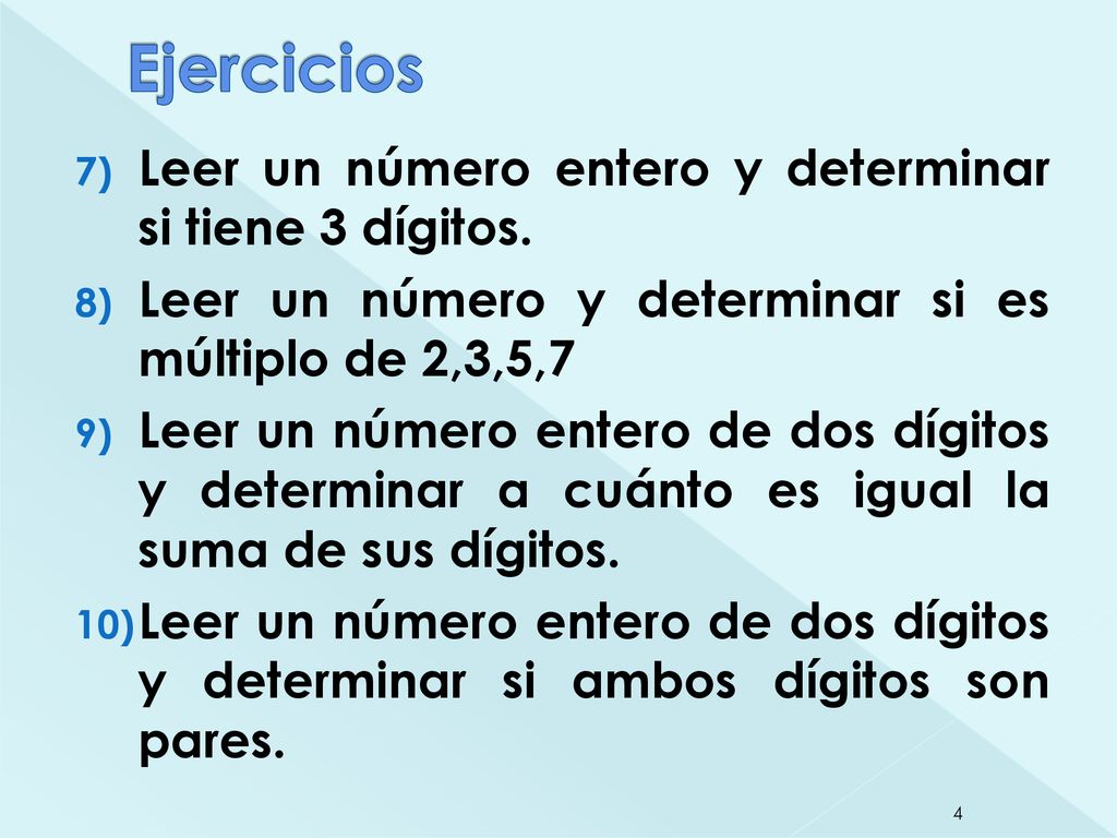 Ejercicios Leer un número entero y determinar si tiene 3 dígitos.