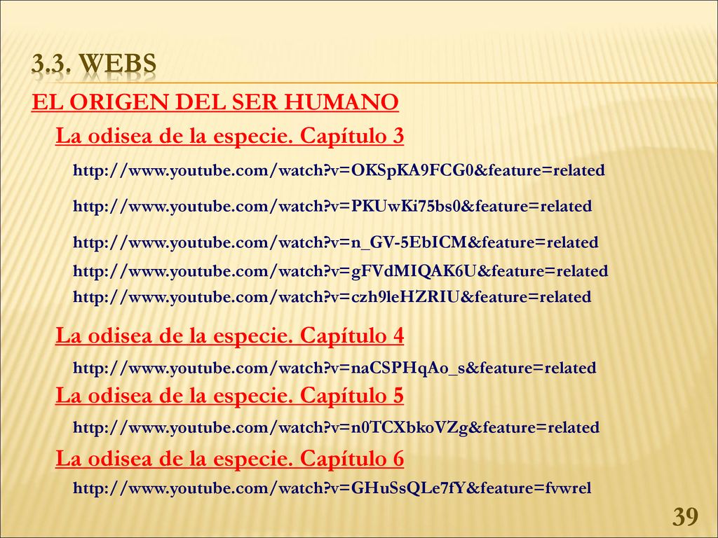 3.3. WEBs EL ORIGEN DEL SER HUMANO La odisea de la especie. Capítulo 3