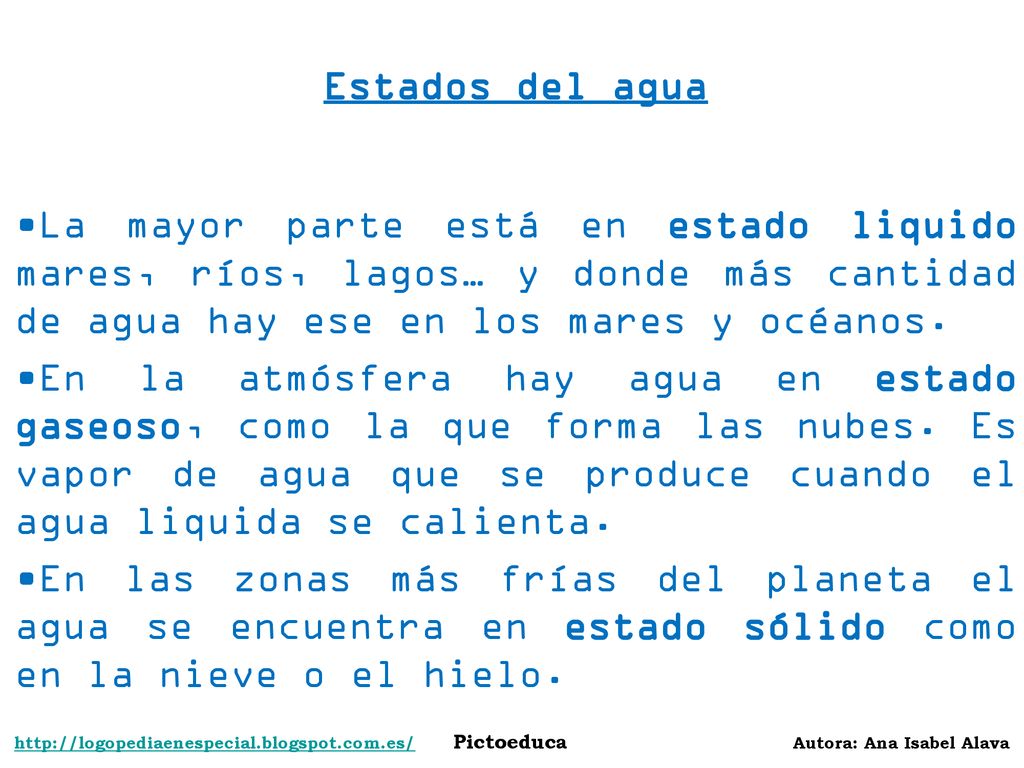 Fonema /s/ Estados del agua. La mayor parte está en estado liquido mares, ríos, lagos… y donde más cantidad de agua hay ese en los mares y océanos.