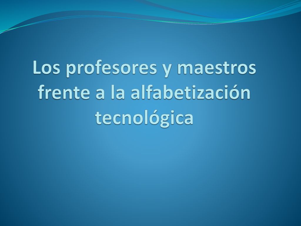 Los profesores y maestros frente a la alfabetización tecnológica