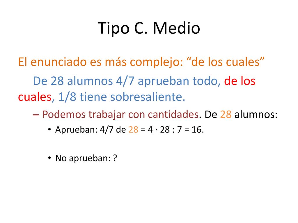 Tipo C. Medio El enunciado es más complejo: de los cuales