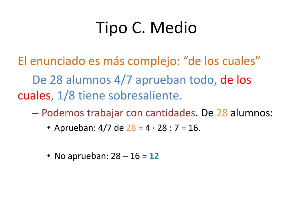 Tipo C. Medio El enunciado es más complejo: de los cuales