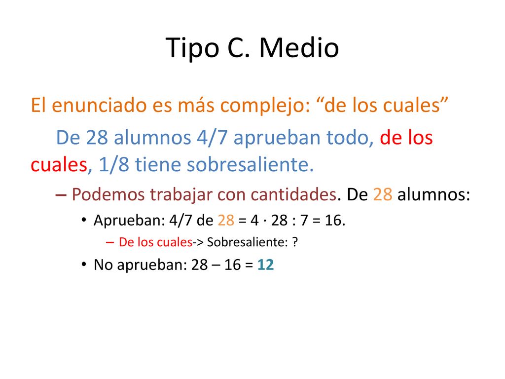 Tipo C. Medio El enunciado es más complejo: de los cuales