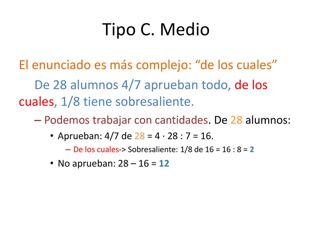 Tipo C. Medio El enunciado es más complejo: de los cuales
