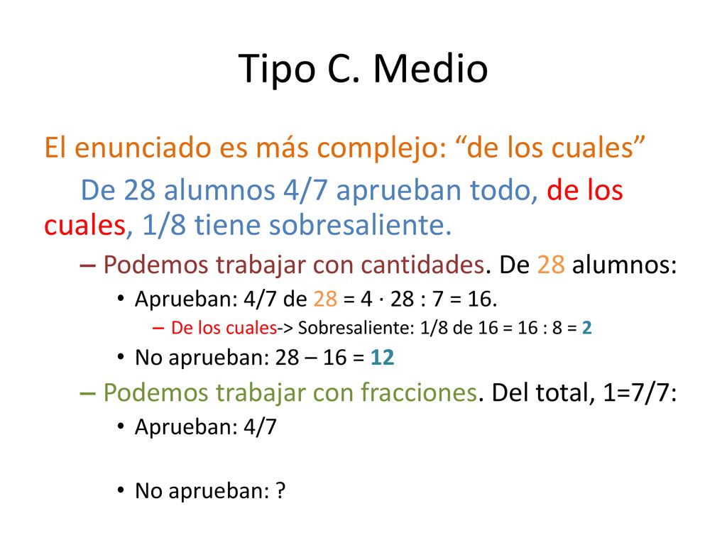 Tipo C. Medio El enunciado es más complejo: de los cuales