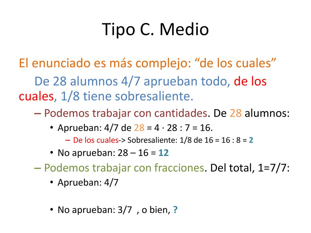 Tipo C. Medio El enunciado es más complejo: de los cuales